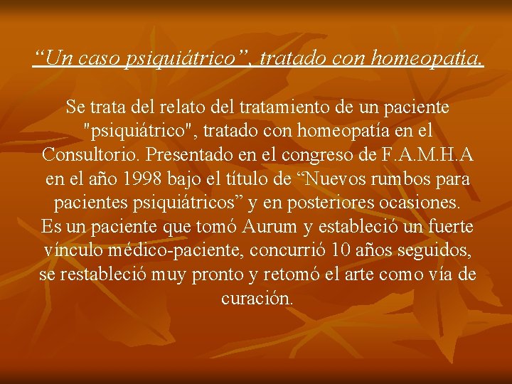 “Un caso psiquiátrico”, tratado con homeopatía. Se trata del relato del tratamiento de un