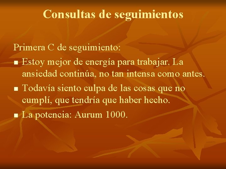 Consultas de seguimientos Primera C de seguimiento: n Estoy mejor de energía para trabajar.