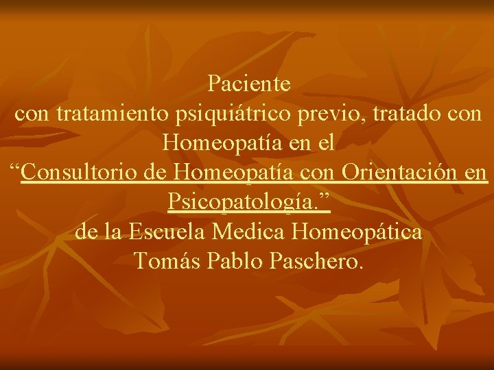 Paciente con tratamiento psiquiátrico previo, tratado con Homeopatía en el “Consultorio de Homeopatía con