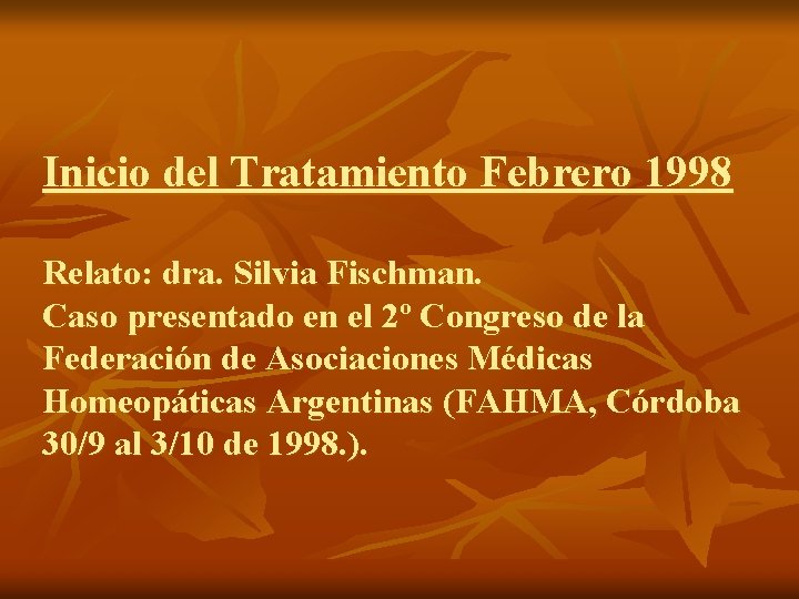 Inicio del Tratamiento Febrero 1998 Relato: dra. Silvia Fischman. Caso presentado en el 2º