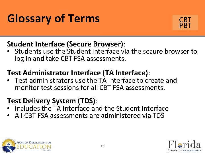 Glossary of Terms CBT PBT Student Interface (Secure Browser): • Students use the Student