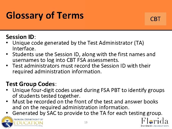 Glossary of Terms CBT Session ID: • Unique code generated by the Test Administrator