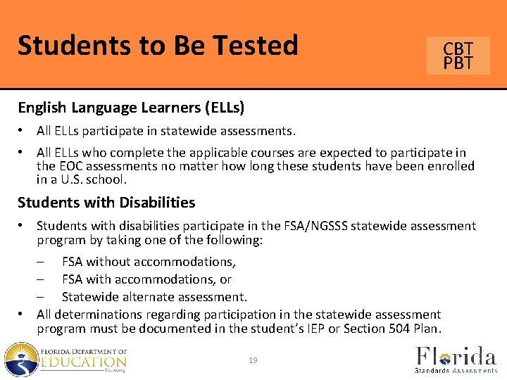 Students to Be Tested CBT PBT English Language Learners (ELLs) • All ELLs participate