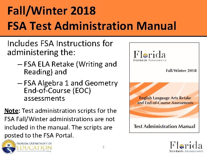 Fall/Winter 2018 FSA Test Administration Manual Includes FSA Instructions for administering the: – FSA