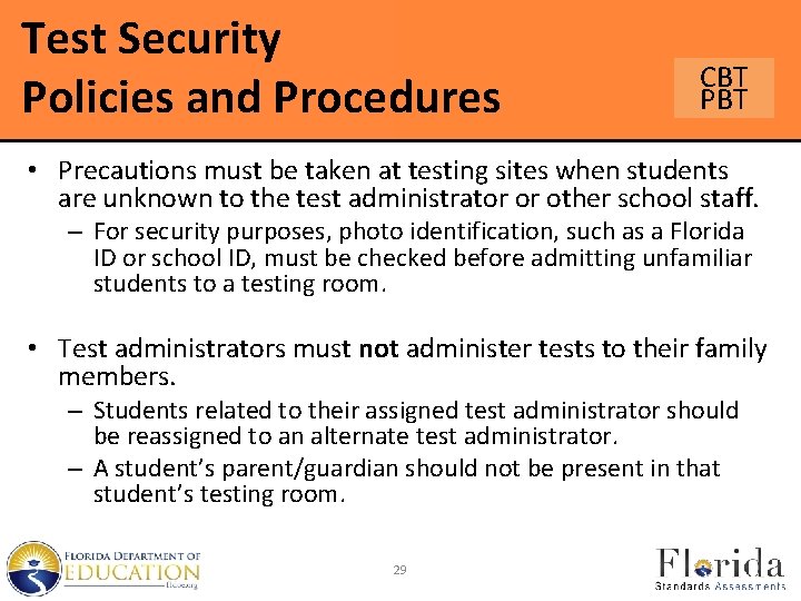 Test Security Policies and Procedures CBT PBT • Precautions must be taken at testing