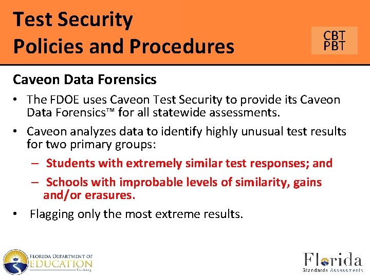 Test Security Policies and Procedures CBT PBT Caveon Data Forensics • The FDOE uses