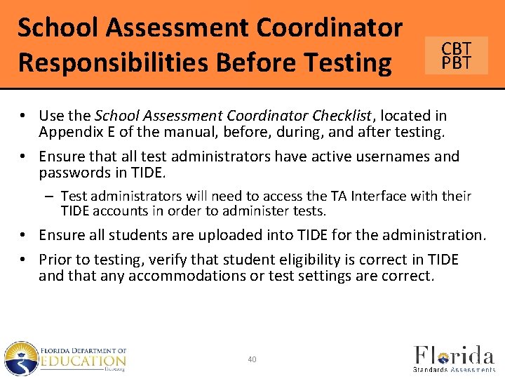 School Assessment Coordinator Responsibilities Before Testing CBT PBT • Use the School Assessment Coordinator