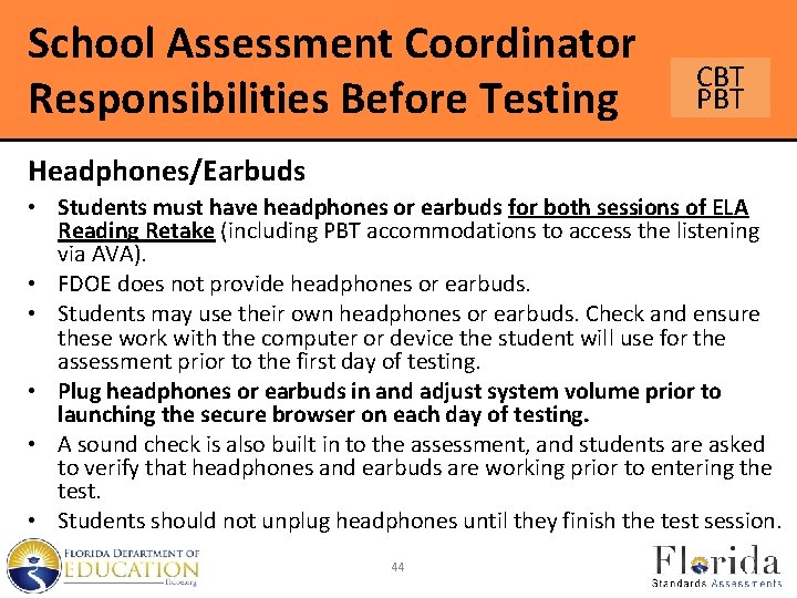 School Assessment Coordinator Responsibilities Before Testing CBT PBT Headphones/Earbuds • Students must have headphones