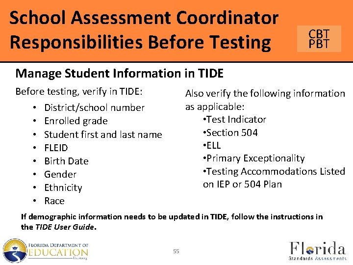School Assessment Coordinator Responsibilities Before Testing CBT PBT Manage Student Information in TIDE Before