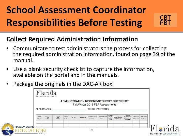School Assessment Coordinator Responsibilities Before Testing CBT PBT Collect Required Administration Information • Communicate