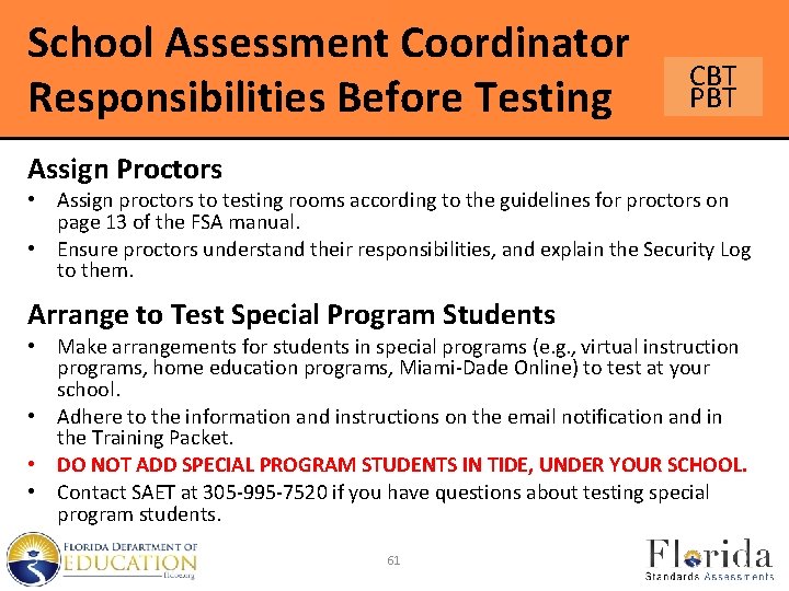 School Assessment Coordinator Responsibilities Before Testing CBT PBT Assign Proctors • Assign proctors to