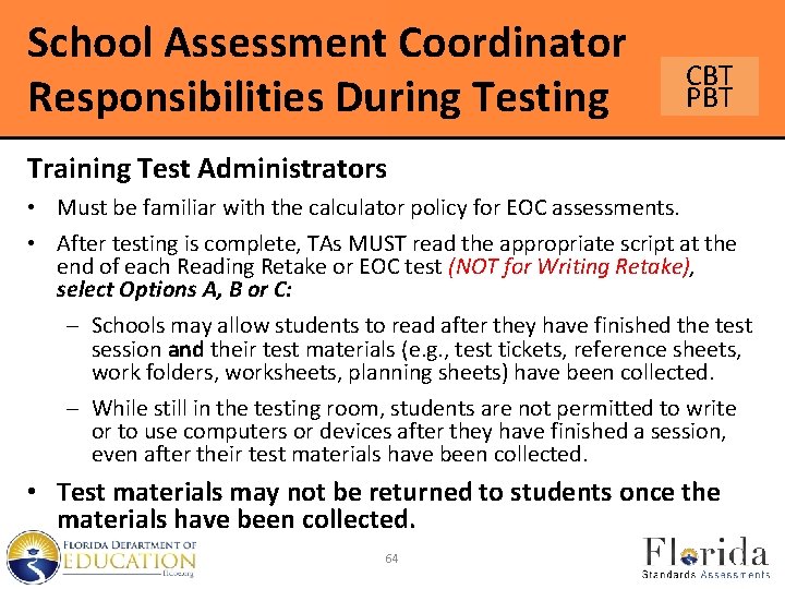 School Assessment Coordinator Responsibilities During Testing CBT PBT Training Test Administrators • Must be
