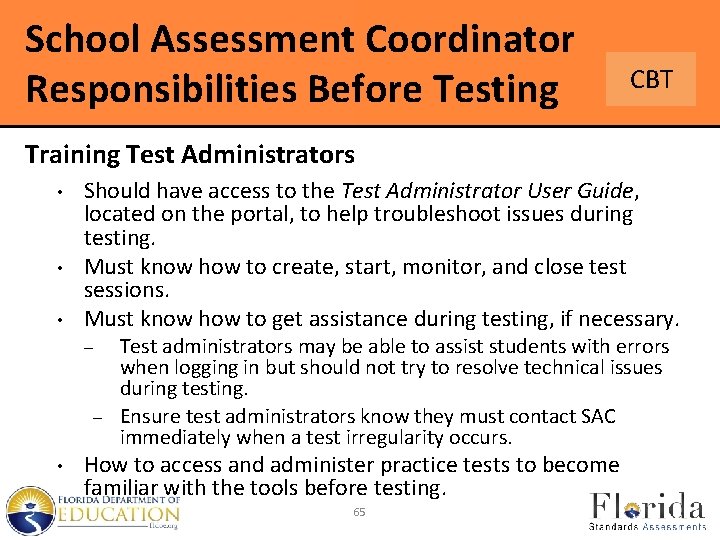 School Assessment Coordinator Responsibilities Before Testing CBT Training Test Administrators • • • Should