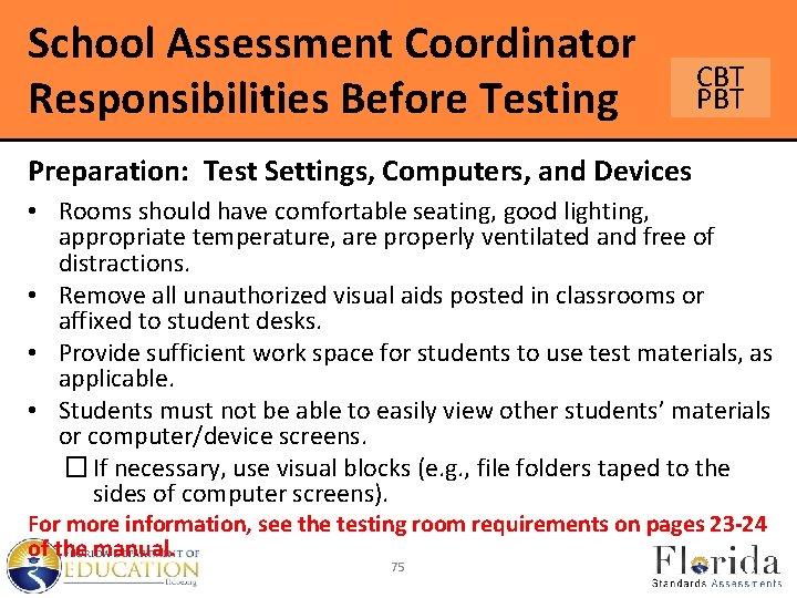 School Assessment Coordinator Responsibilities Before Testing CBT Preparation: Test Settings, Computers, and Devices •