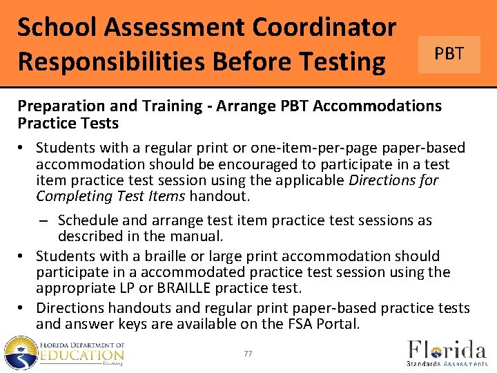 School Assessment Coordinator Responsibilities Before Testing PBT Preparation and Training - Arrange PBT Accommodations