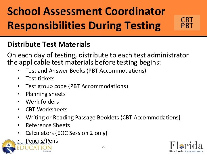 School Assessment Coordinator Responsibilities During Testing CBT PBT Distribute Test Materials On each day