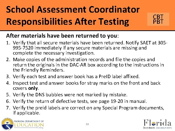 School Assessment Coordinator Responsibilities After Testing After materials have been returned to you: CBT
