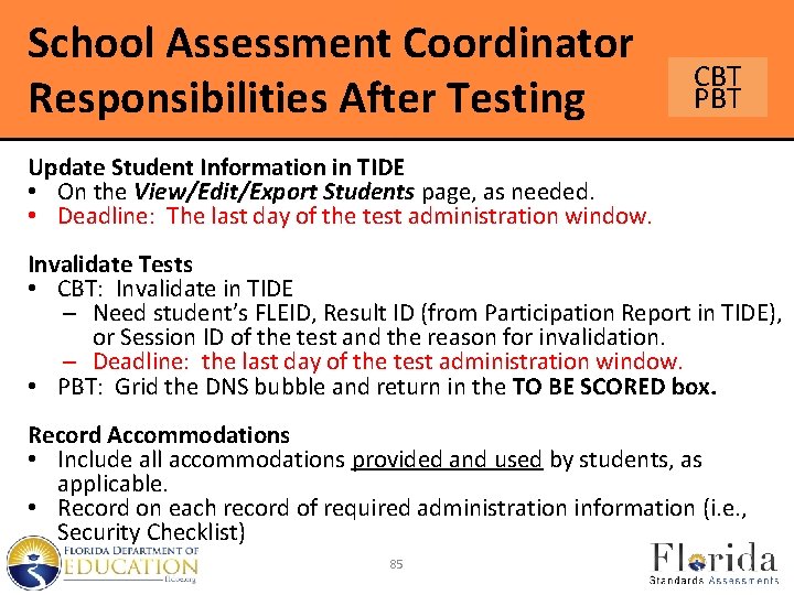 School Assessment Coordinator Responsibilities After Testing CBT PBT Update Student Information in TIDE •