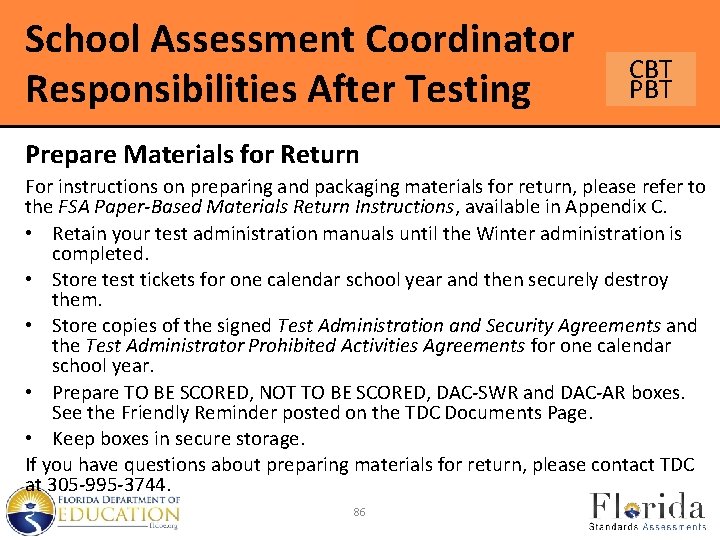 School Assessment Coordinator Responsibilities After Testing CBT Prepare Materials for Return For instructions on