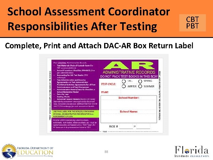 School Assessment Coordinator Responsibilities After Testing CBT PBT Complete, Print and Attach DAC-AR Box