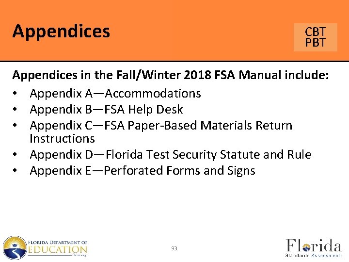 Appendices CBT PBT Appendices in the Fall/Winter 2018 FSA Manual include: • Appendix A—Accommodations