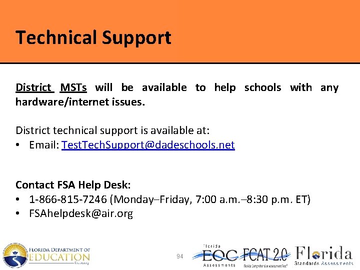 Technical Support District MSTs will be available to help schools with any hardware/internet issues.