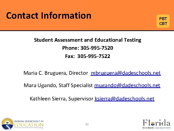 Contact Information PBT CBT Student Assessment and Educational Testing Phone: 305 -995 -7520 Fax: