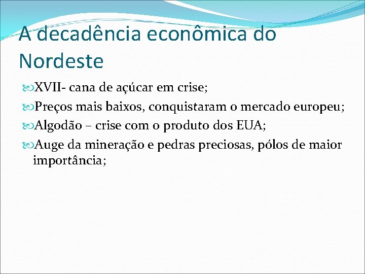 A decadência econômica do Nordeste XVII- cana de açúcar em crise; Preços mais baixos,