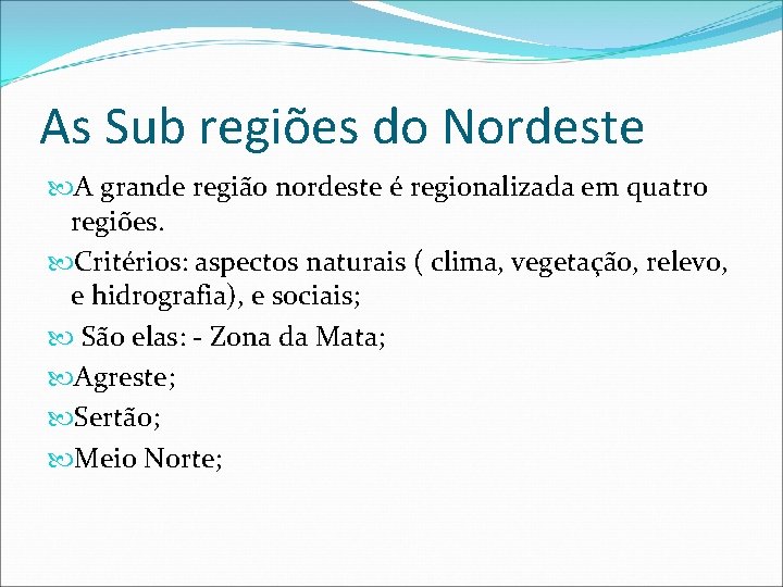 As Sub regiões do Nordeste A grande região nordeste é regionalizada em quatro regiões.