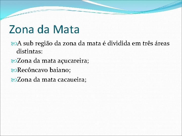 Zona da Mata A sub região da zona da mata é dividida em três