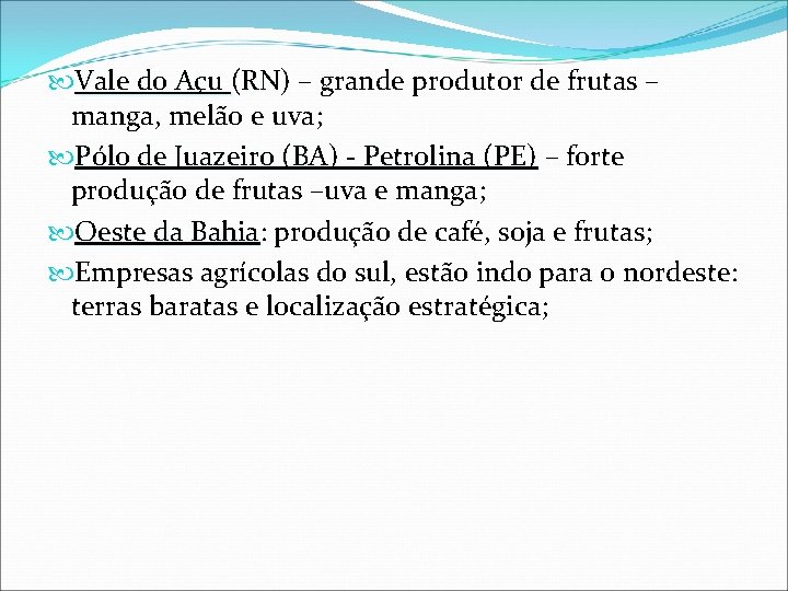  Vale do Açu (RN) – grande produtor de frutas – (RN) manga, melão