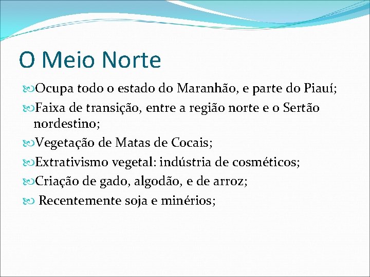 O Meio Norte Ocupa todo o estado do Maranhão, e parte do Piauí; Faixa