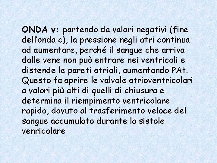 ONDA v: partendo da valori negativi (fine dell’onda c), la pressione negli atri continua