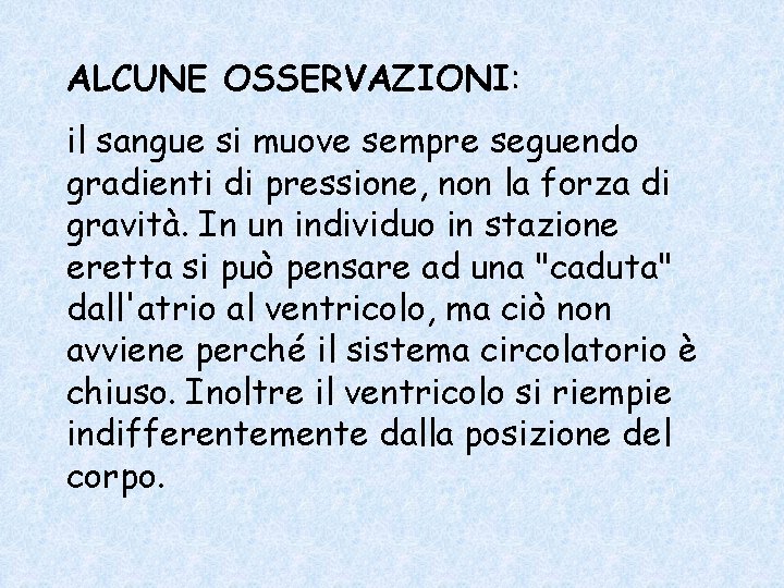 ALCUNE OSSERVAZIONI: il sangue si muove sempre seguendo gradienti di pressione, non la forza