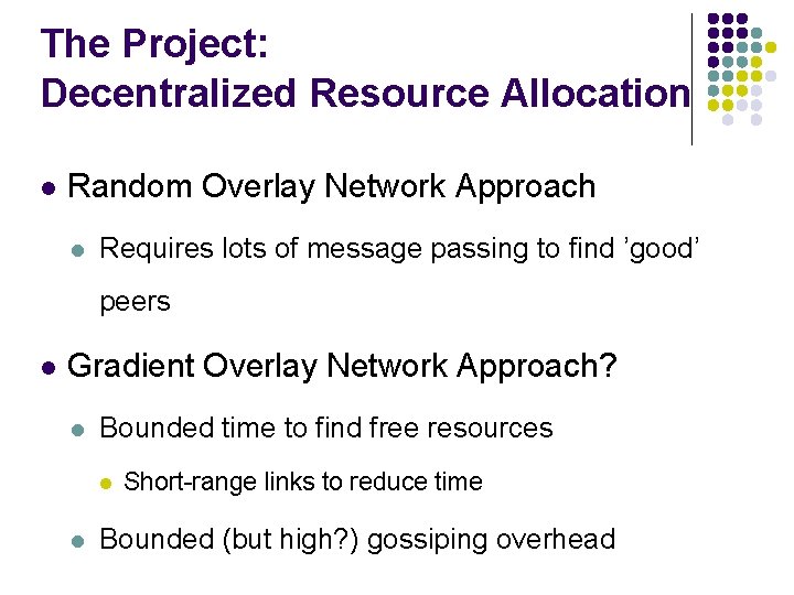 The Project: Decentralized Resource Allocation Random Overlay Network Approach Requires lots of message passing