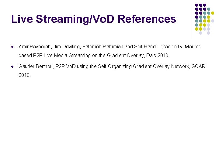 Live Streaming/Vo. D References Amir Payberah, Jim Dowling, Fatemeh Rahimian and Seif Haridi. gradien.