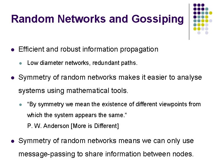 Random Networks and Gossiping Efficient and robust information propagation Low diameter networks, redundant paths.