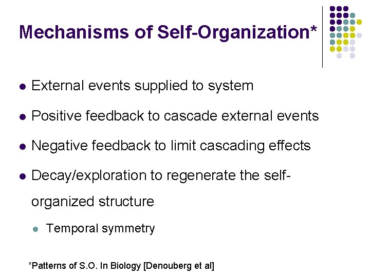 Mechanisms of Self-Organization* External events supplied to system Positive feedback to cascade external events