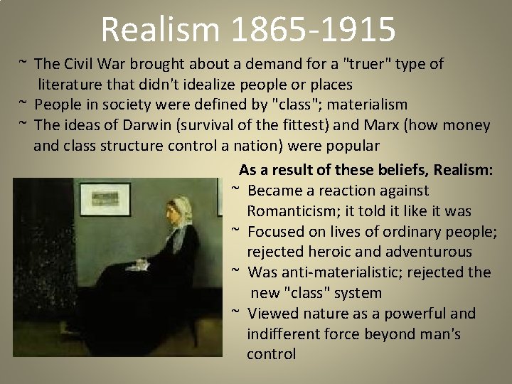Realism 1865 -1915 ~ The Civil War brought about a demand for a "truer"