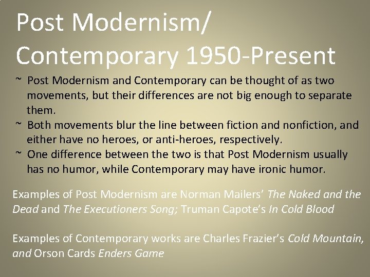 Post Modernism/ Contemporary 1950 -Present ~ Post Modernism and Contemporary can be thought of