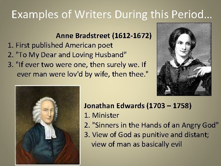 Examples of Writers During this Period… Anne Bradstreet (1612 -1672) 1. First published American