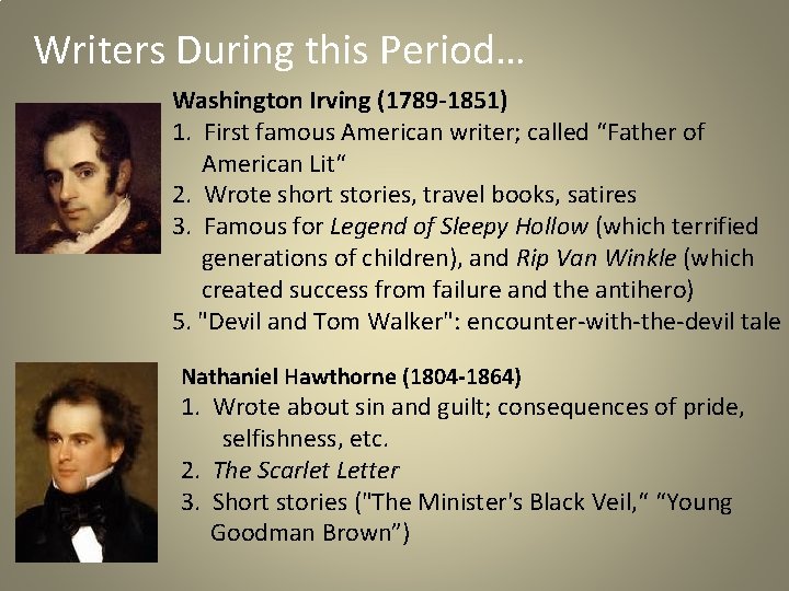 Writers During this Period… Washington Irving (1789 -1851) 1. First famous American writer; called