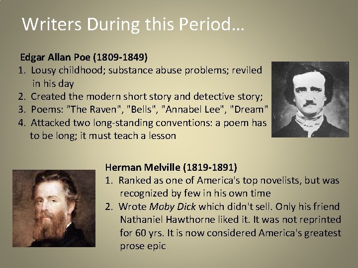 Writers During this Period… Edgar Allan Poe (1809 -1849) 1. Lousy childhood; substance abuse