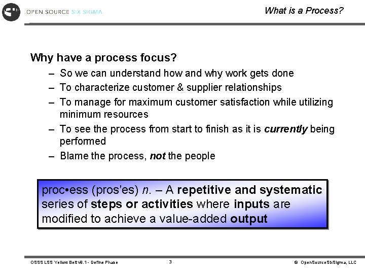 What is a Process? Why have a process focus? – So we can understand