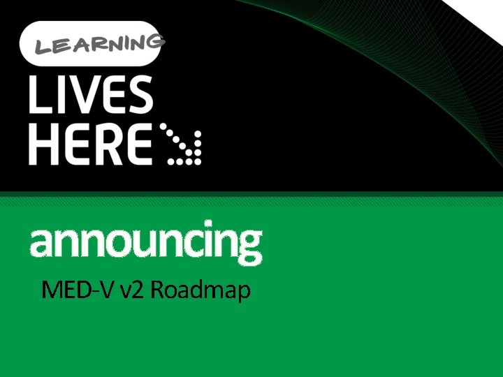 announcing MED-V v 2 Roadmap 