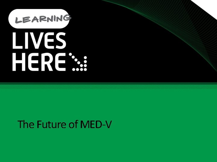 The Future of MED-V 