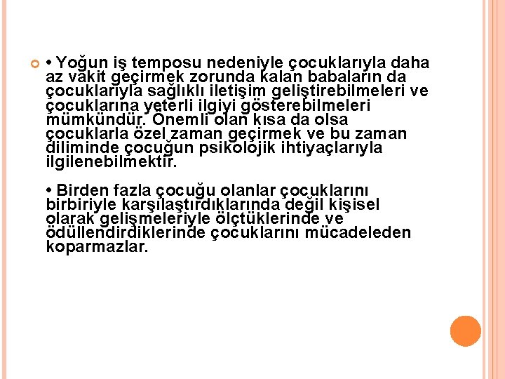  • Yoğun iş temposu nedeniyle çocuklarıyla daha az vakit geçirmek zorunda kalan babaların