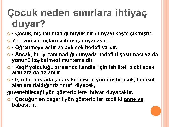 Çocuk neden sınırlara ihtiyaç duyar? · Çocuk, hiç tanımadığı büyük bir dünyayı keşfe çıkmıştır.