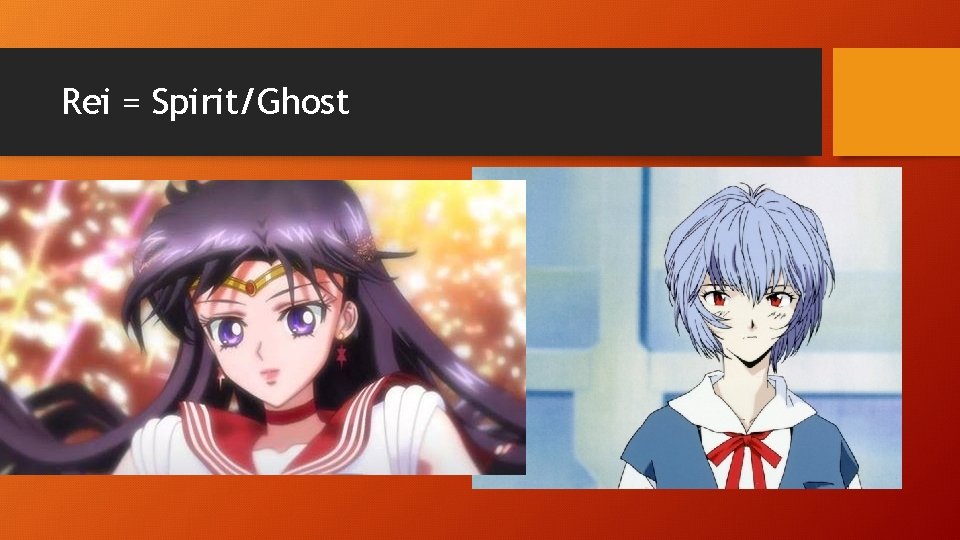 Rei = Spirit/Ghost 