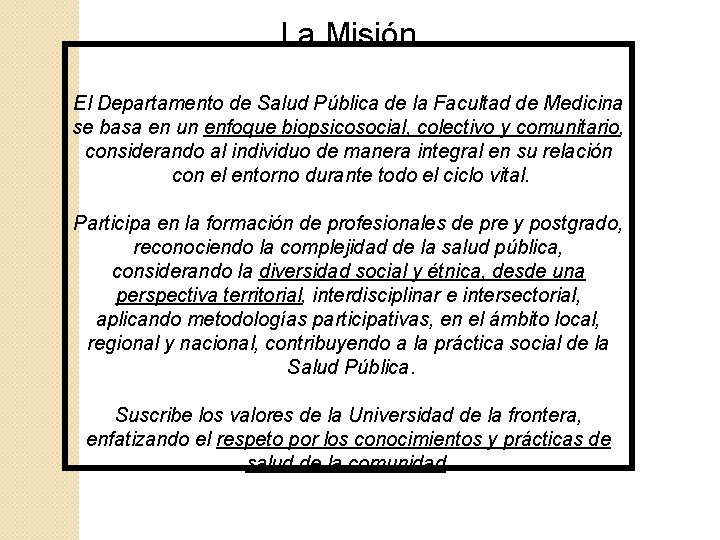 La Misión El Departamento de Salud Pública de la Facultad de Medicina se basa